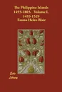 The Philippine Islands 1493-1803.   Volume I, 1493-1529 - Emma Helen Blair