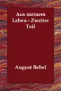 Aus meinem Leben - Zweiter Teil - August Bebel