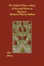 The Duke's Prize; a Story of Art and Heart in Florence. - Maturin Murray Ballou