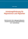 Grundungsforderung fur Migrantinnen und Migranten - Christian Vogel