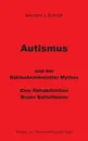 Autismus und der Kuhlschrankmutter Mythos - Bernhard J. Schmidt