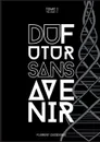 Du futur sans avenir. tome 1 - volume 1.1 - Florent Desiderio