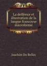 La deffence et illustration de la langue francoyse microforme - Joachim Du Bellay
