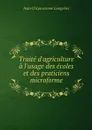 Traite d'agriculture a l'usage des ecoles et des praticiens microforme - Jean Chrysostome Langelier