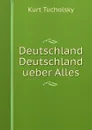 Deutschland Deutschland ueber Alles - Kurt Tucholsky