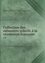Collection des memoires relatifs a la revolution francaise. 19 - René-Louis de Voyer Argenson