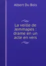 La veille de Jemmapes : drame en un acte en vers - Albert Du Bois