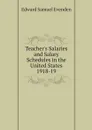 Teacher's Salaries and Salary Schedules in the United States 1918-19 - Edward Samuel Evenden