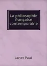 La philosophie francaise contemporaine - Janet Paul