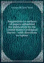 Suggestions to authors of papers submitted for publication by the United States Geological Survey : with directions to typists - George McLane Wood