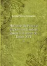 Histoire de France depuis les Gaulois jusqu'a la mort de Louis XVI. 2 - Louis Pierre Anquetil