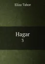 Hagar. 3 - Eliza Tabor