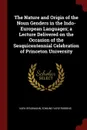 The Nature and Origin of the Noun Genders in the Indo-European Languages; a Lecture Delivered on the Occasion of the Sesquicentennial Celebration of Princeton University - Karl Brugmann, Edmund Yard Robbins