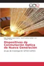 Dispositivos de Conmutacion Optica de Nueva Generacion - Gaona Garcia Elvis Eduardo, Montenegro M. Carlos E.