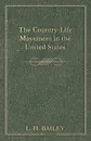The Country-Life Movement in the United States - L. H. Bailey