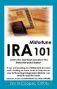 IRA Misfortune 101. Learn the Best Kept Secrets in the Financial World Today! - Tim H. Cooper, Tim H. Cooper Crfa