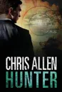 Hunter. The Alex Morgan Interpol Spy Thriller Series (Intrepid 2) - Chris Allen