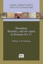 Metaphor, Morality, and the Spirit in Romans 8. 1-17 - William E. W. Robinson