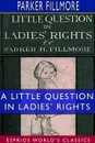 A Little Question in Ladies' Rights (Esprios Classics) - Parker Fillmore