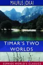 Timar's Two Worlds (Esprios Classics) - Maurus Jokai