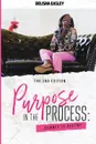 Purpose in the Process. Journey to Destiny - Delisha Easley