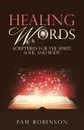 Healing Words. Scriptures for the Spirit, Soul, and Body - Pam Robinson