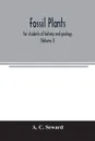 Fossil plants. for students of botany and geology (Volume I) - A. C. Seward