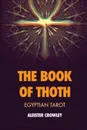 The Book of Thoth. Egyptian Tarot - Aleister Crowley