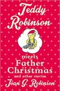 Teddy Robinson meets Father Christmas and other stories - Joan G. Robinson