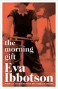 The morning gift Eva Ibbotson - Eva Ibbotson