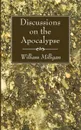 Discussions on the Apocalypse - William Milligan