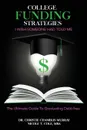 College Funding Strategies I Wish Someone Had Told Me. The Ultimate Guide to Graduating Debt-Free - Dr. Christie Chamblis Murray, MBA Nicole T. Cole