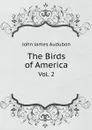 The Birds of America. Vol. 2 - John James Audubon