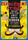 Fizzlebert Stump: The Boy Who Ran Away From the Circus (and joined the library) - A.F. Harrold