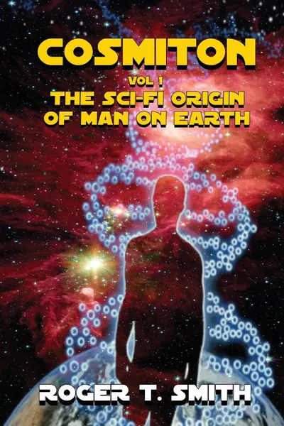 Обложка книги Cosmiton. The Sci-Fi Origin of Man on Earth, Roger T. Smith