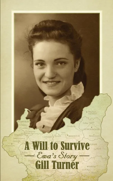 Обложка книги A Will to Survive. Ewa's Story, Gill Turner