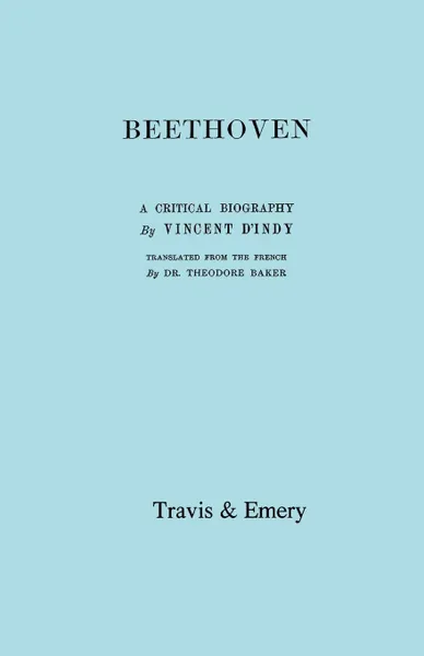 Обложка книги Beethoven. A Critical Biography. .Facsimile of First English edition 1912.., Vincent d'Indy