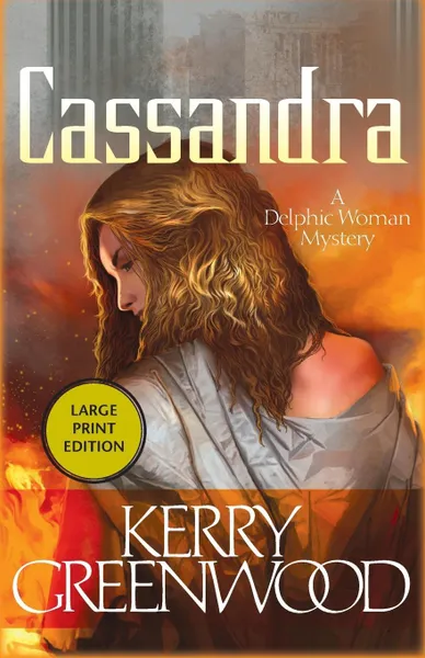 Обложка книги Cassandra. A Delphic Women Mystery, Kerry Greenwood