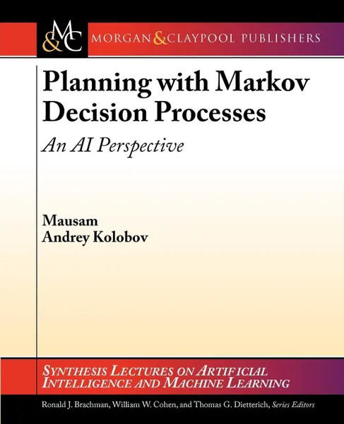 Обложка книги Planning with Markov Decision Processes. An AI Perspective, Andrey Kolobov