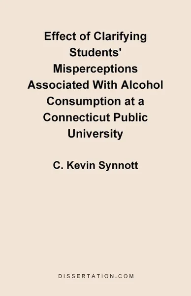 Обложка книги Effect of Clarifying Students' Misperceptions Associated with Alcohol Consumption at a Connecticut P, C. Kevin Synnott