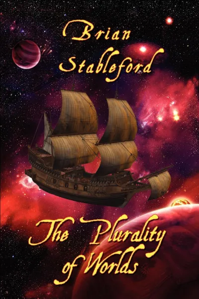 Обложка книги The Plurality of Worlds. A Sixteenth-Century Space Opera, Brian Stableford