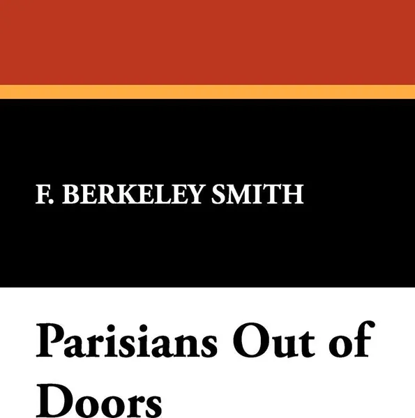 Обложка книги Parisians Out of Doors, F. Berkeley Smith