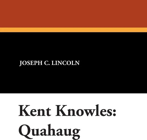 Обложка книги Kent Knowles. Quahaug, Joseph C. Lincoln