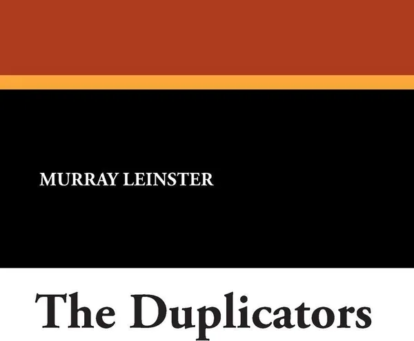 Обложка книги The Duplicators, Murray Leinster