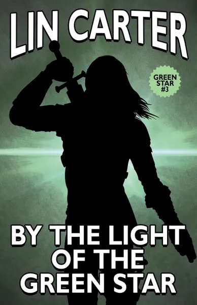 Обложка книги By the Light of the Green Star, Lin Carter