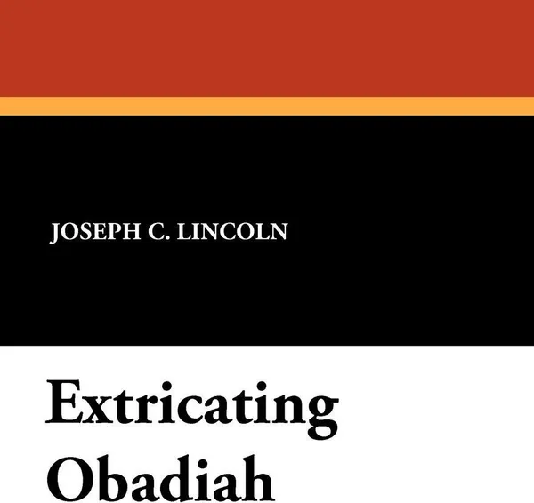 Обложка книги Extricating Obadiah, Joseph C. Lincoln