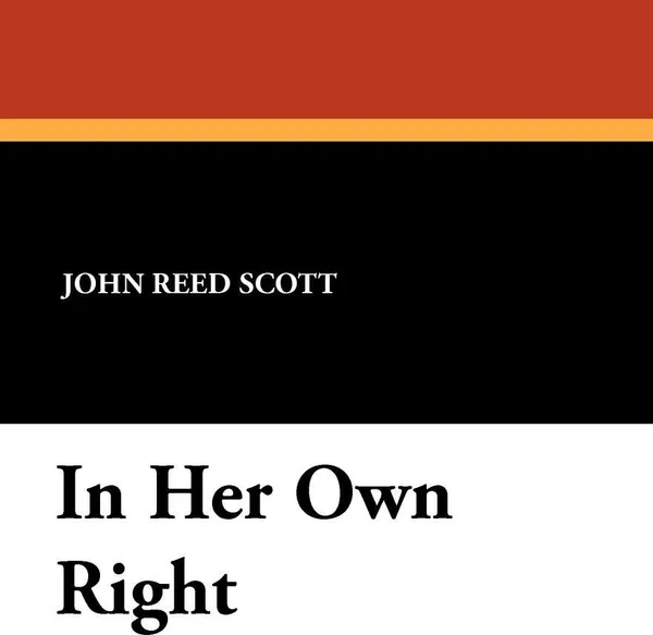 Обложка книги In Her Own Right, John Reed Scott