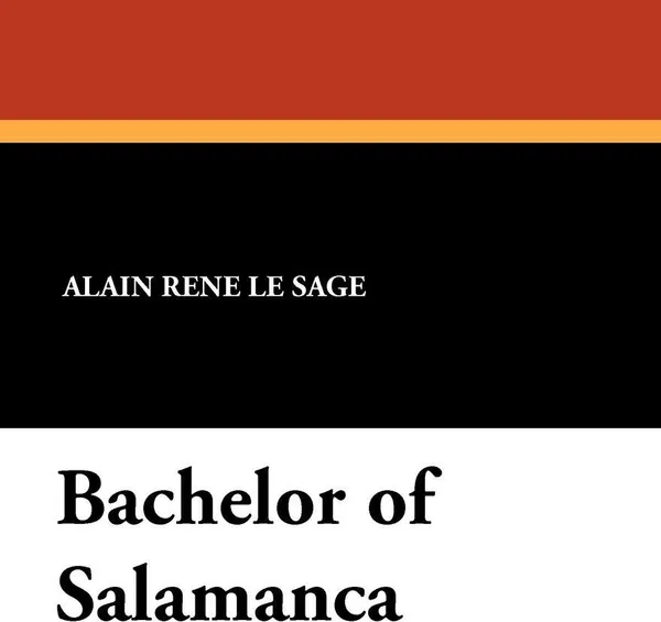 Обложка книги Bachelor of Salamanca, Alain Rene Le Sage, James Townsend