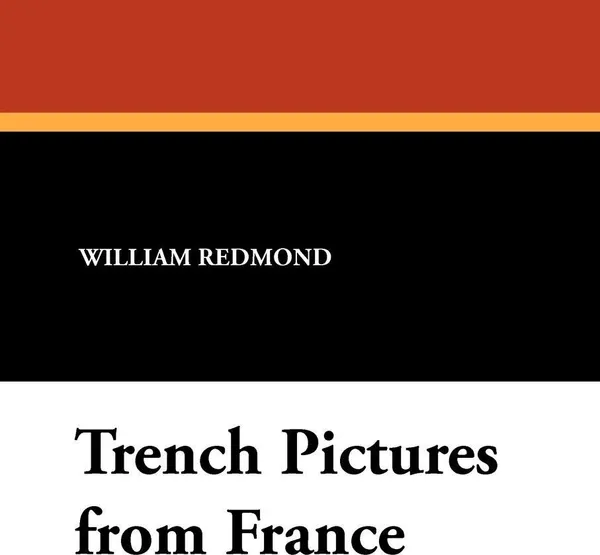 Обложка книги Trench Pictures from France, William Redmond