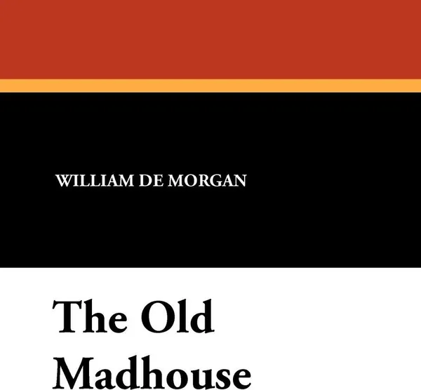 Обложка книги The Old Madhouse, William De Morgan